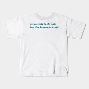 Anxiety Chronic, Humor Iconic Kids T-Shirt